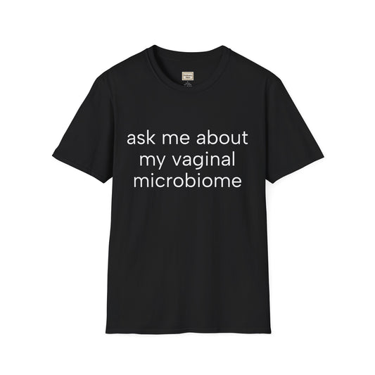 Ask Me About My Vaginal Microbiome T-Shirt