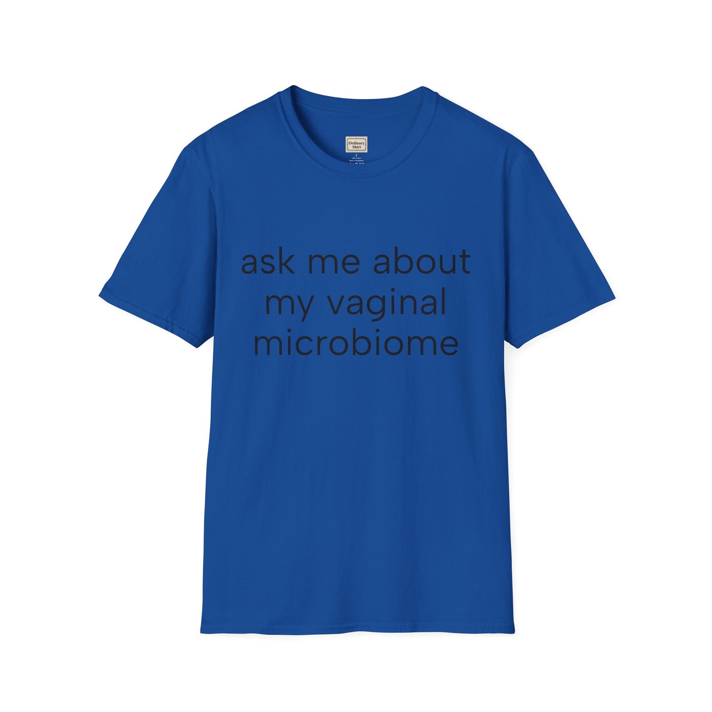 Ask Me About My Vaginal Microbiome T-Shirt