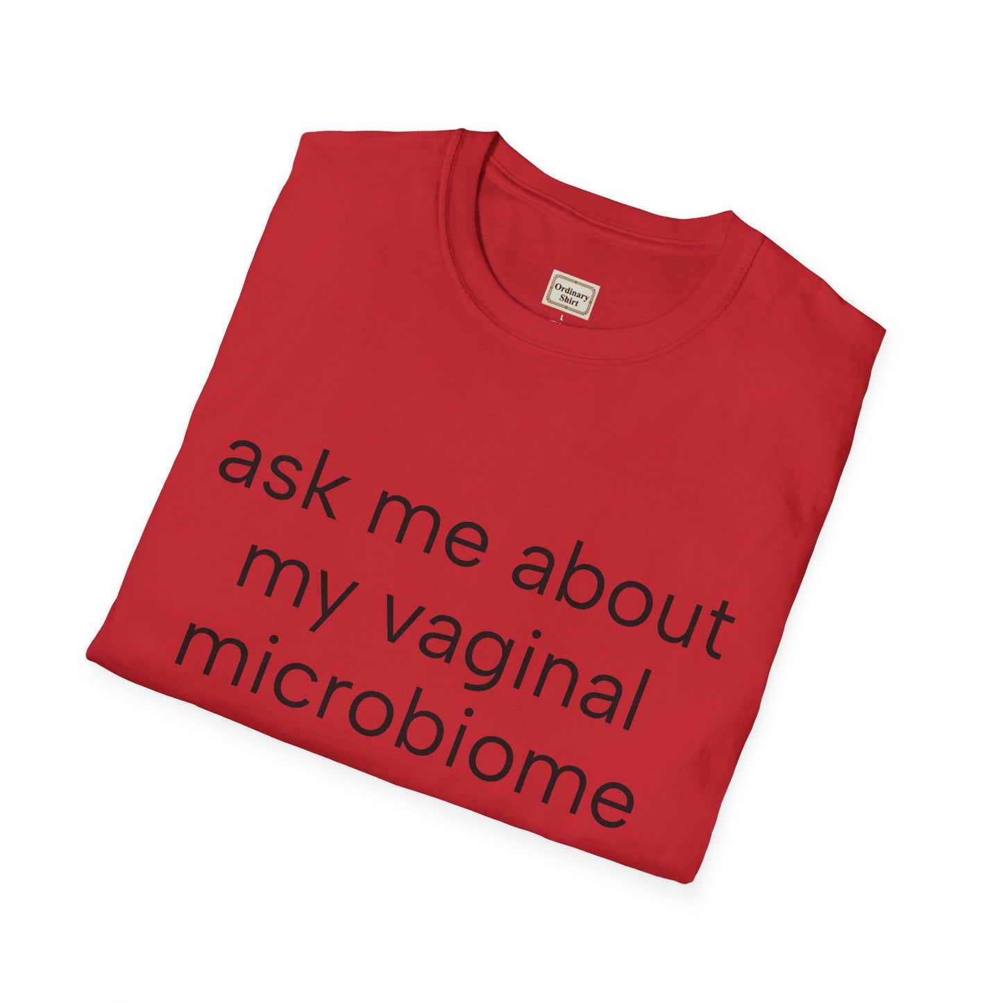 Ask Me About My Vaginal Microbiome T-Shirt