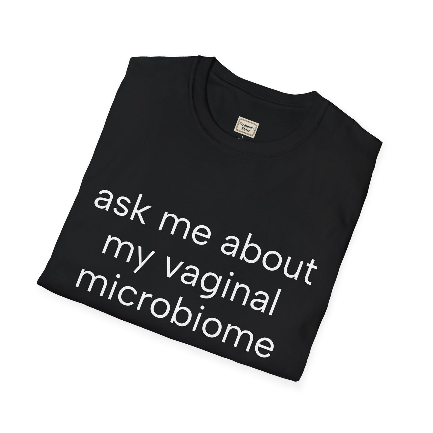 Ask Me About My Vaginal Microbiome T-Shirt