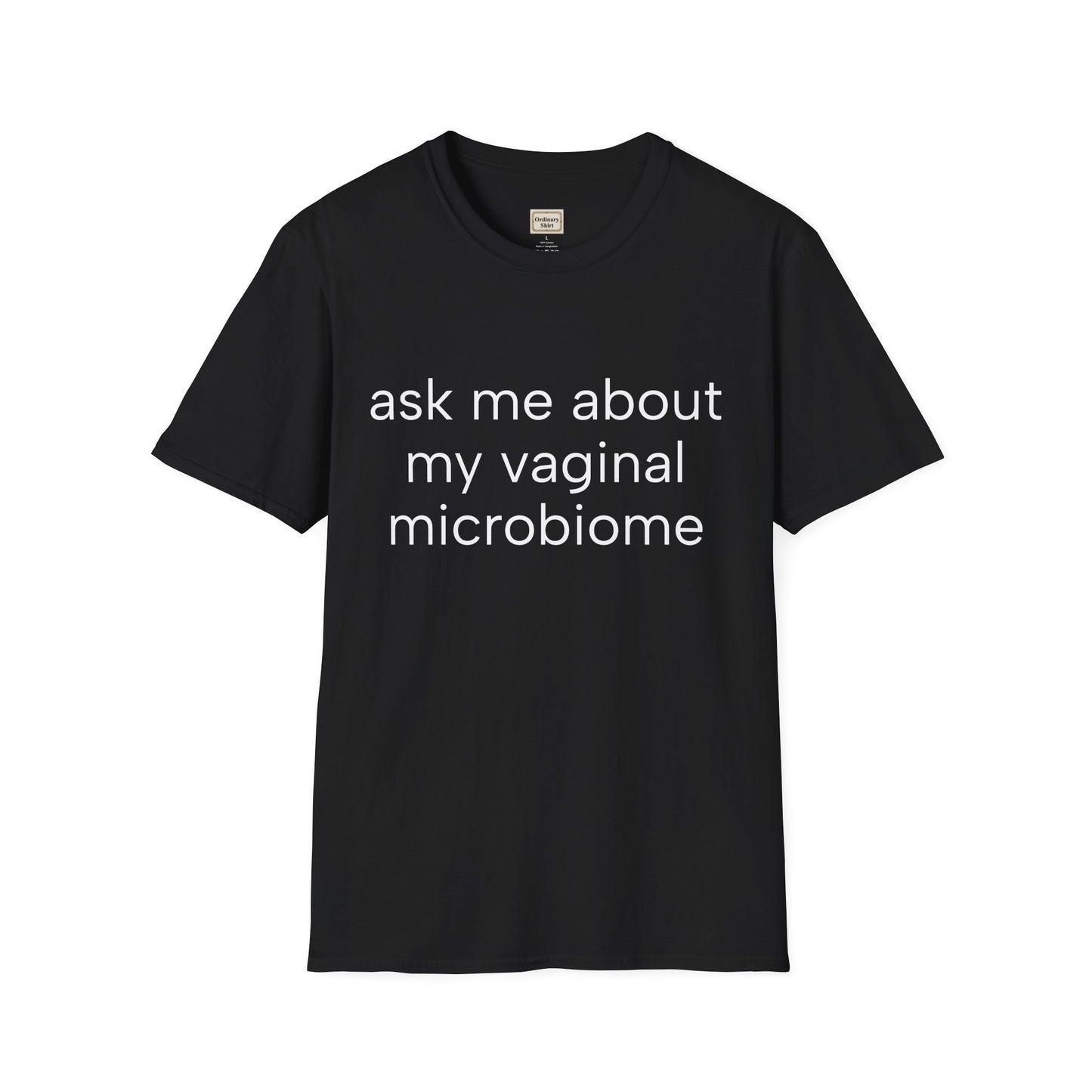 Ask Me About My Vaginal Microbiome T-Shirt