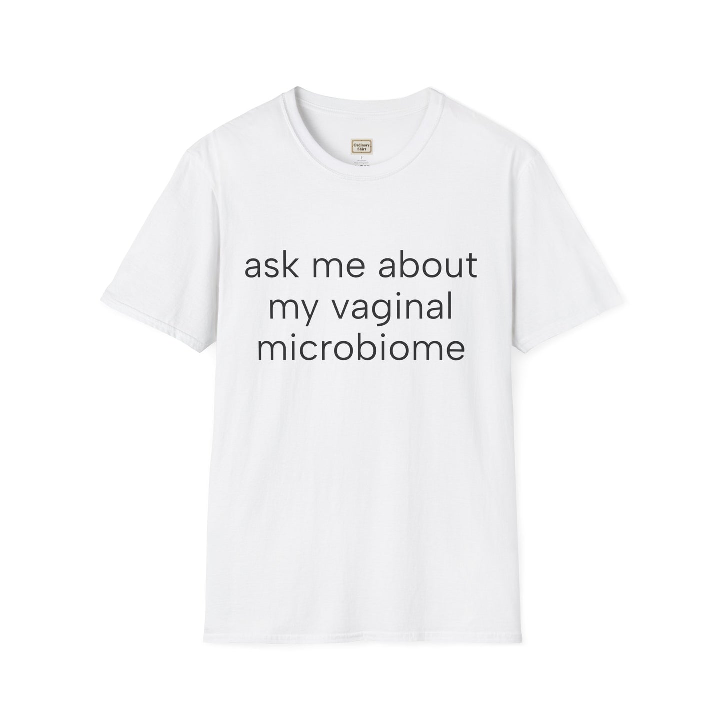 Ask Me About My Vaginal Microbiome T-Shirt