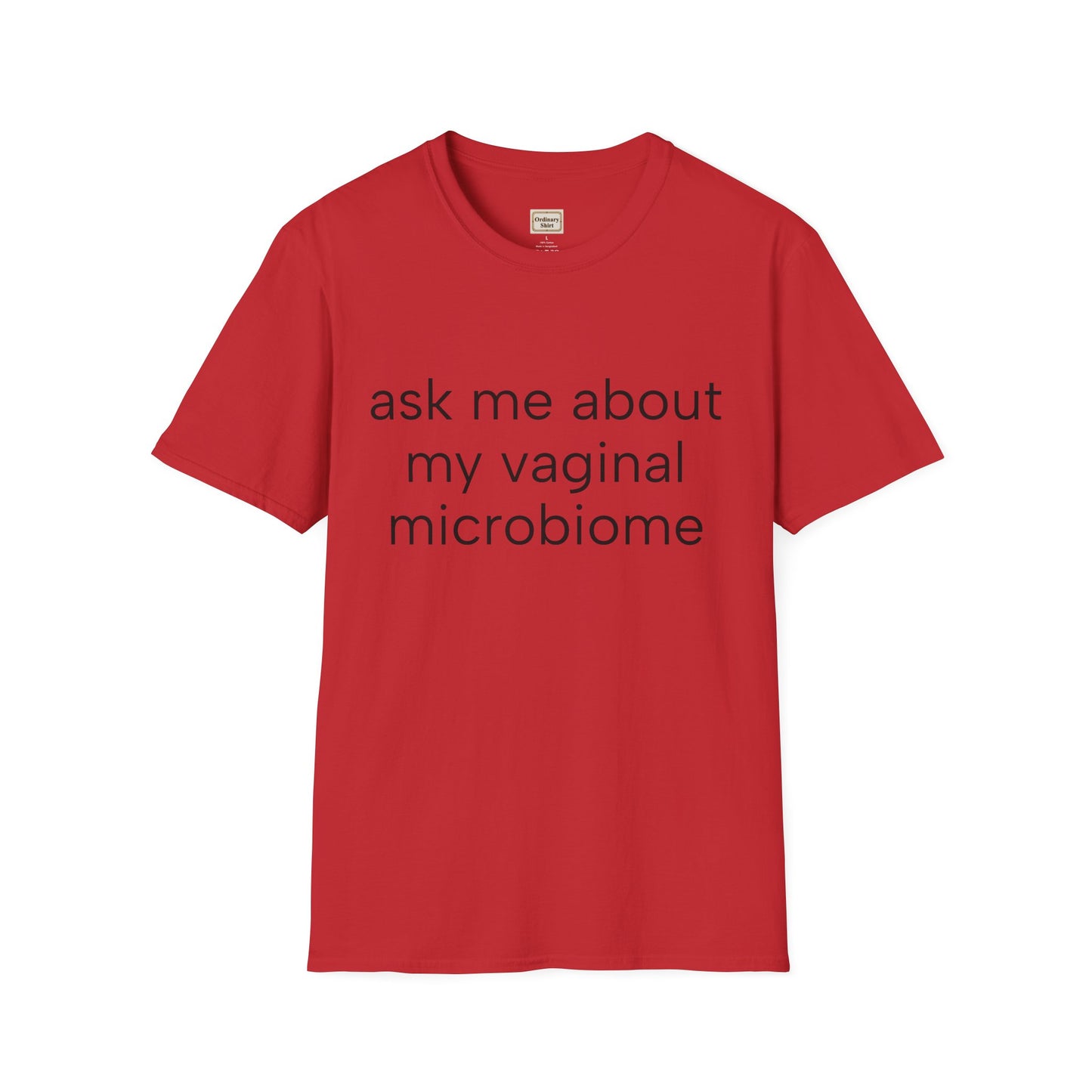 Ask Me About My Vaginal Microbiome T-Shirt