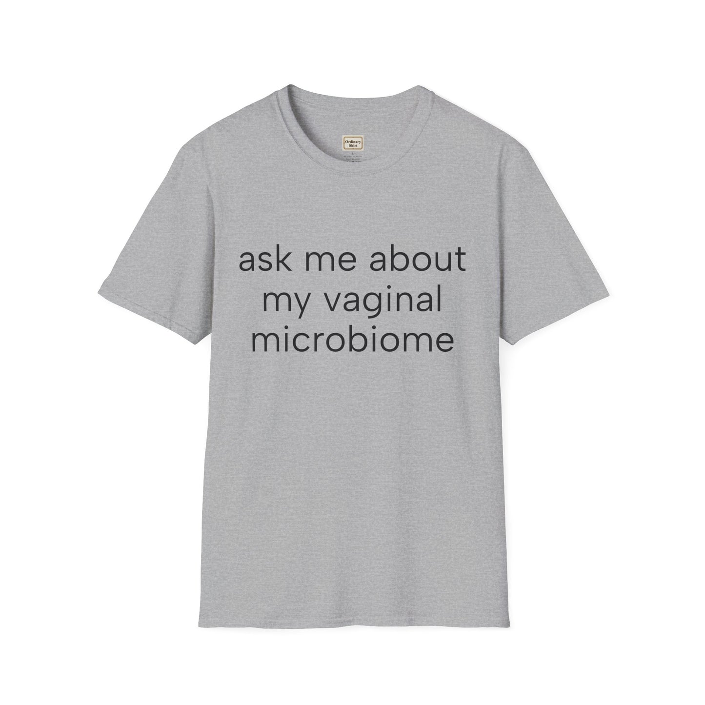 Ask Me About My Vaginal Microbiome T-Shirt