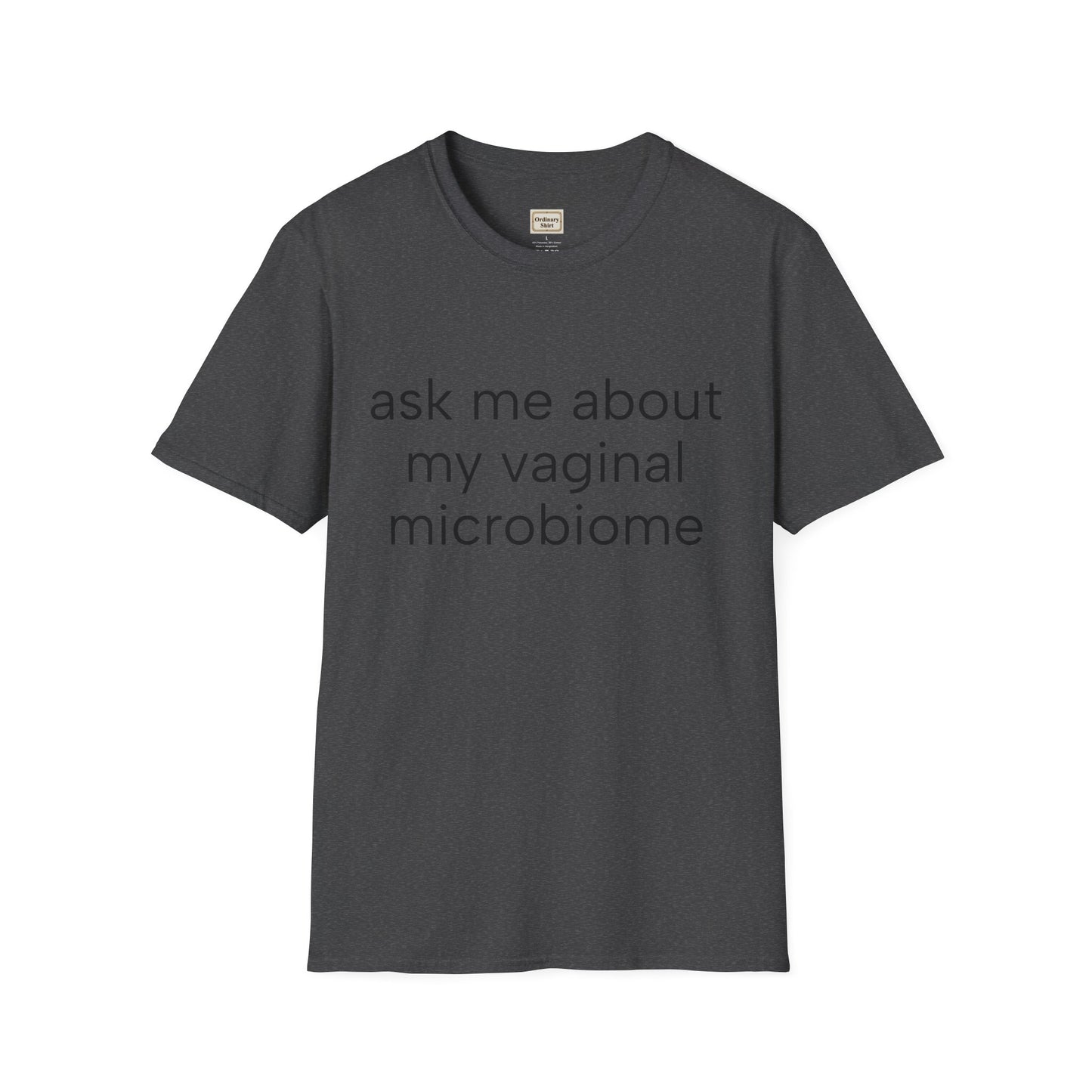 Ask Me About My Vaginal Microbiome T-Shirt